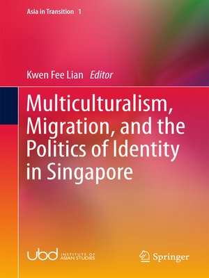 cover image of Multiculturalism, Migration, and the Politics of Identity in Singapore